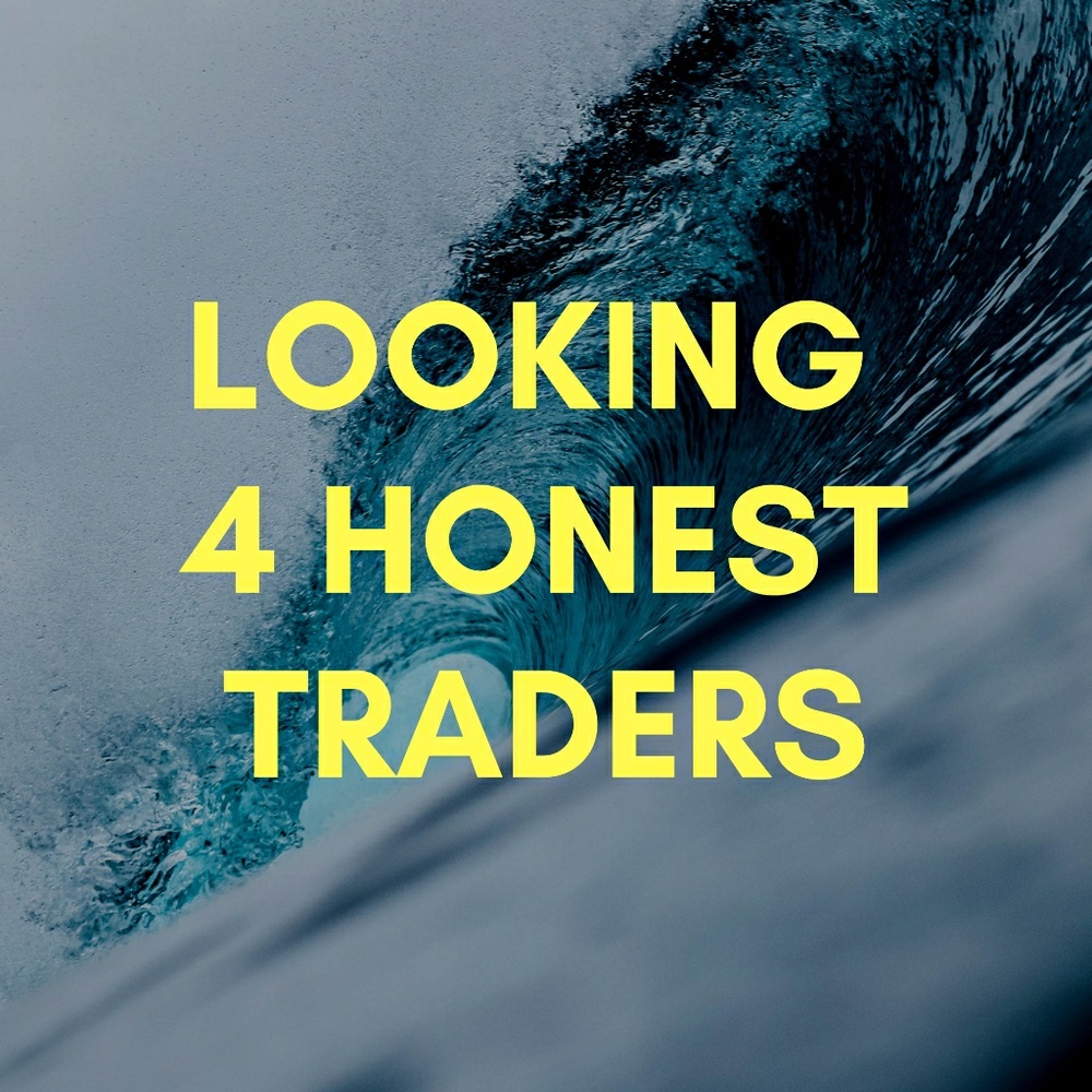 SHOUT OUT IF YOU'RE AN HONEST TRADER!